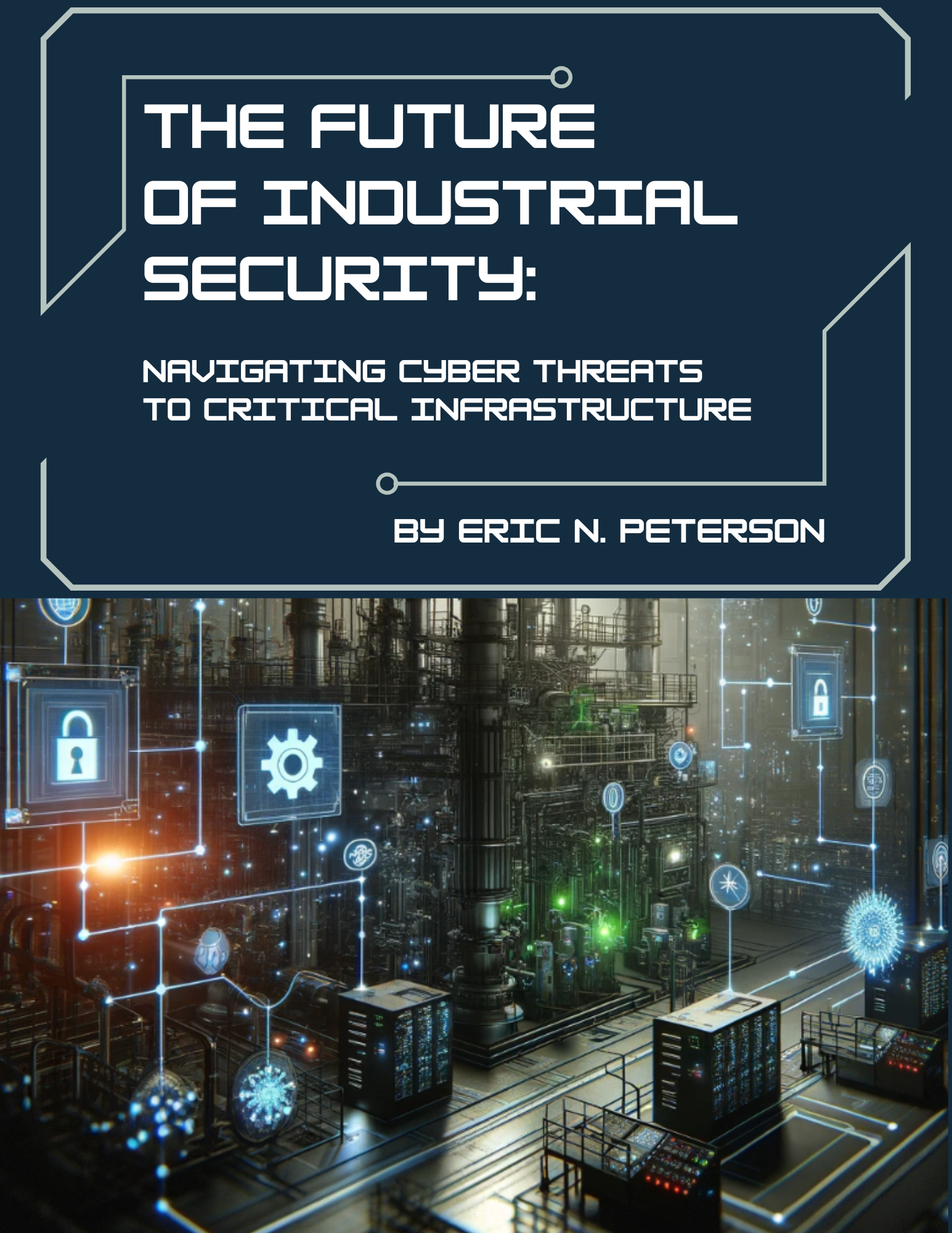 The Future of Industrial Security: Navigating Cyber Threats to Critical Infrastructure eBook Cover