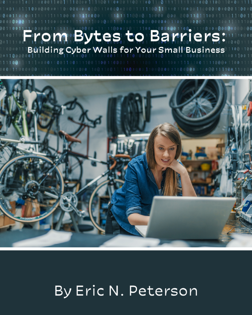 From Bytes to Barriers - Building Cyber Walls for Your Small Business eBook Cover