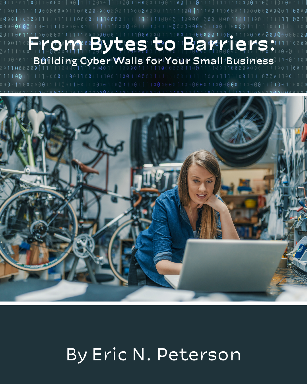 From Bytes to Barriers - Building Cyber Walls for Your Small Business eBook Cover